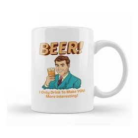 Humuts Beer I Only Drink To Make You More Interesting Kupa Bardak