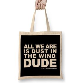 Humuts Bill And Ted Dust In The Wind Quote Bez Çanta