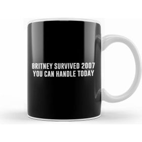 Humuts Britney Survived 2007 You Can Handle Today Kupa Bardak