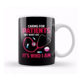 Humuts Caring For Patients Isn't What I Do, It's Who I Am Kupa Bardak