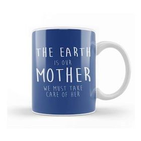 Humuts Climate Change The Earth Is Our Mother We Must Take Care Of Her Kupa Bardak