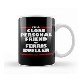 Humuts Close And Personal Friend Of Ferris Bueller Kupa Bardak