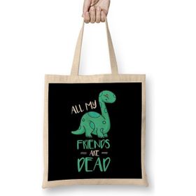 Humuts Cute All My Friends Are Dead Funny Dinosaur Pun Bez Çanta