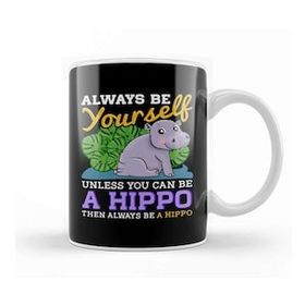 Humuts Cute Always Be Yourself Unless You Can Be A Hippo Kupa Bardak
