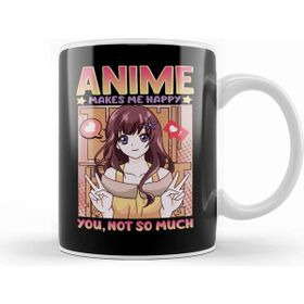 Humuts Cute Anime Makes Me Happy You Not So Much Waifu Kupa Bardak