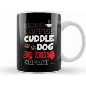 Humuts Cute Drink Coffee Cuddle Dog Sip Wine Repeat Wino Kupa Bardak