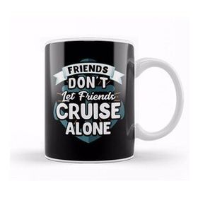 Humuts Cute Friends Don T Let Friends Cruise Alone Joke Kupa Bardak