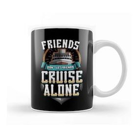 Humuts Cute Friends Don T Let Friends Cruise Alone Joke Kupa Bardak