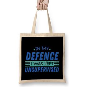 Humuts Cute & Funny In My Defence I Was Left Unsupervised Bez Çanta