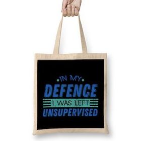Humuts Cute & Funny In My Defence I Was Left Unsupervised Bez Çanta