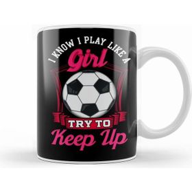 Humuts Cute I Know I Play Like A Girl, Try To Keep Up Kupa Bardak
