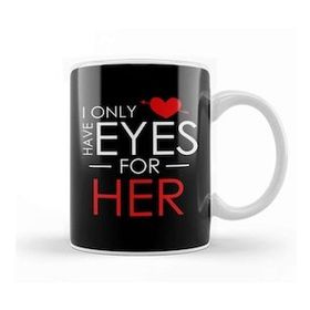 Humuts Cute I Only Have Eyes For Her Romantic Valentine S Kupa Bardak