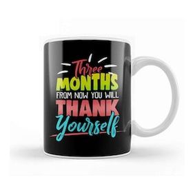Humuts Cute Three Months From Now You Will Thank Yourself Kupa Bardak