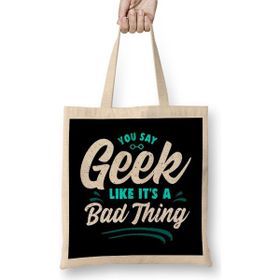 Humuts Cute You Say Geek Like It's A Bad Thing Geeky Nerd Açık Bej Uzun Saplı Bez Çanta