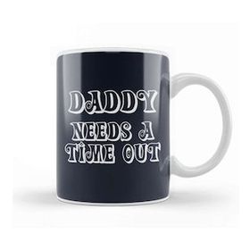 Humuts Daddy Needs A Time Out Kupa Bardak