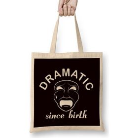 Humuts Dramatic Since Birth Actor Actress Acting Drama Theatre Geek Bez Çanta