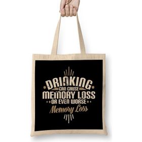 Humuts Drinking Can Cause Memory Loss Or Even Worse Pun Bez Çanta