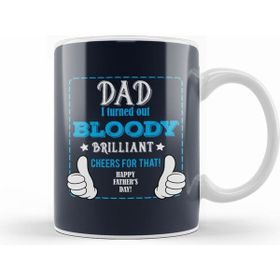 Humuts Fathers Day Dad I Turned Out Bloody Brilliant Kupa Bardak