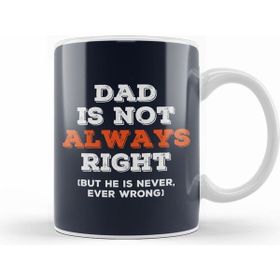 Humuts Fathers Day Dad Is Not Always Right But Never Wrong Kupa Bardak