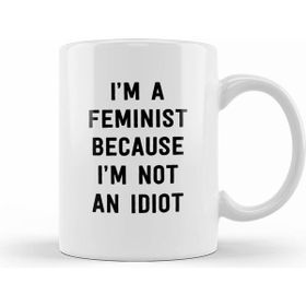 Humuts Feminist Cause Not An Idiot Kupa Bardak