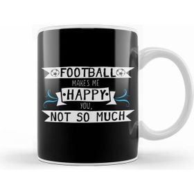 Humuts Football Makes Me Happy You Not So Much Kupa Bardak