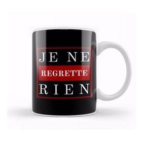 Humuts French Slogan Je Ne Regrette Rien Kupa Bardak