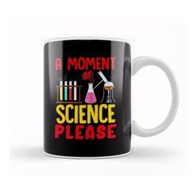 Humuts Funny A Moment Of Science Please Chemistry Pun Kupa Bardak