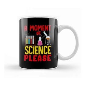 Humuts Funny A Moment Of Science Please Chemistry Pun Kupa Bardak