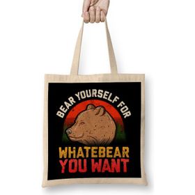 Humuts Funny Bear Yourself for Whatebear You Want Pun Bez Çanta