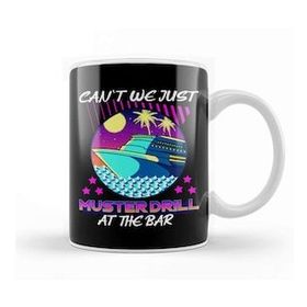 Humuts Funny Can T We Just Muster Drill At The Bar Cruise Kupa Bardak