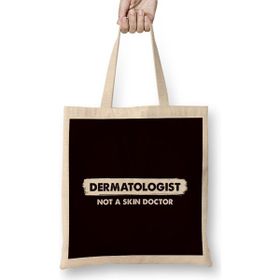 Humuts Funny Dermatologist Not Skin Doctor Dermatology Medicine Bez Çanta