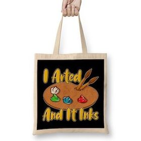 Humuts Funny I Arted And It Inks Artist Joke Painting Pun Uzun Saplı Bez Çanta