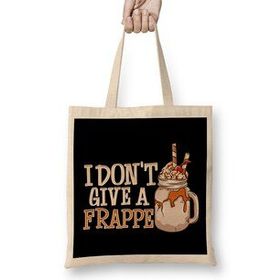 Humuts Funny I Don't Give A Frappe Cute Coffee Pun Bez Çanta