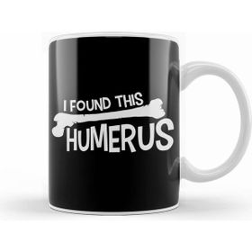 Humuts Funny I Found This Humerus Bone Cute Science Pun Beyaz Kupa
