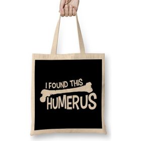 Humuts Funny I Found This Humerus Bone Cute Science Pun Bez Çanta