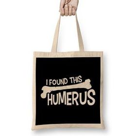 Humuts Funny I Found This Humerus Bone Cute Science Pun Bez Çanta