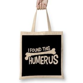 Humuts Funny I Found This Humerus Bone Cute Science Pun Bez Çanta