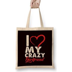 Humuts Funny I Love My Crazy Girlfriend Relationship Bez Çanta