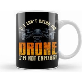Humuts Funny If I Can T Bring My Drone I M Not Coming Kupa