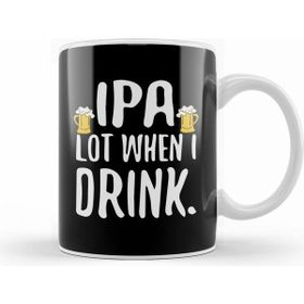 Humuts Funny Ipa Lot When I Drink Craft Beer Drinker Beyaz Kupa