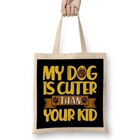 Humuts Funny My Dog Is Cuter Than Your Kid Dog Parents Bez Kadın Günlük Çanta