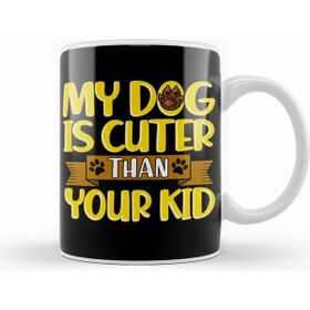 Humuts Funny My Dog Is Cuter Than Your Kid Dog Parents Kupa Bardak