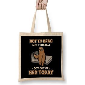 Humuts Funny Not To Brag But I Got Out Of Bed Today Sloth Bez Çanta