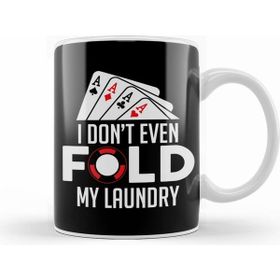 Humuts Funny Poker I Don T Even Fold My Laundry Gambler Kupa Bardak