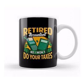 Humuts Funny Retired Accountant No I Wont Do Your Taxes Kupa Bardak