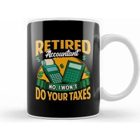 Humuts Funny Retired Accountant No I Wont Do Your Taxes Kupa Bardak