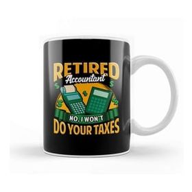 Humuts Funny Retired Accountant No I Wont Do Your Taxes Kupa Bardak