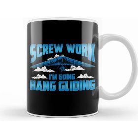 Humuts Funny Screw Work Im Going Hang Gliding Hangliding Kupa Bardak