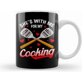 Humuts Funny Shes With Me For My Cooking Cute Husband Kupa Bardak