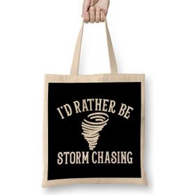 Humuts Funny Stormchaser I D Rather Be Storm Chasing Bez Çanta